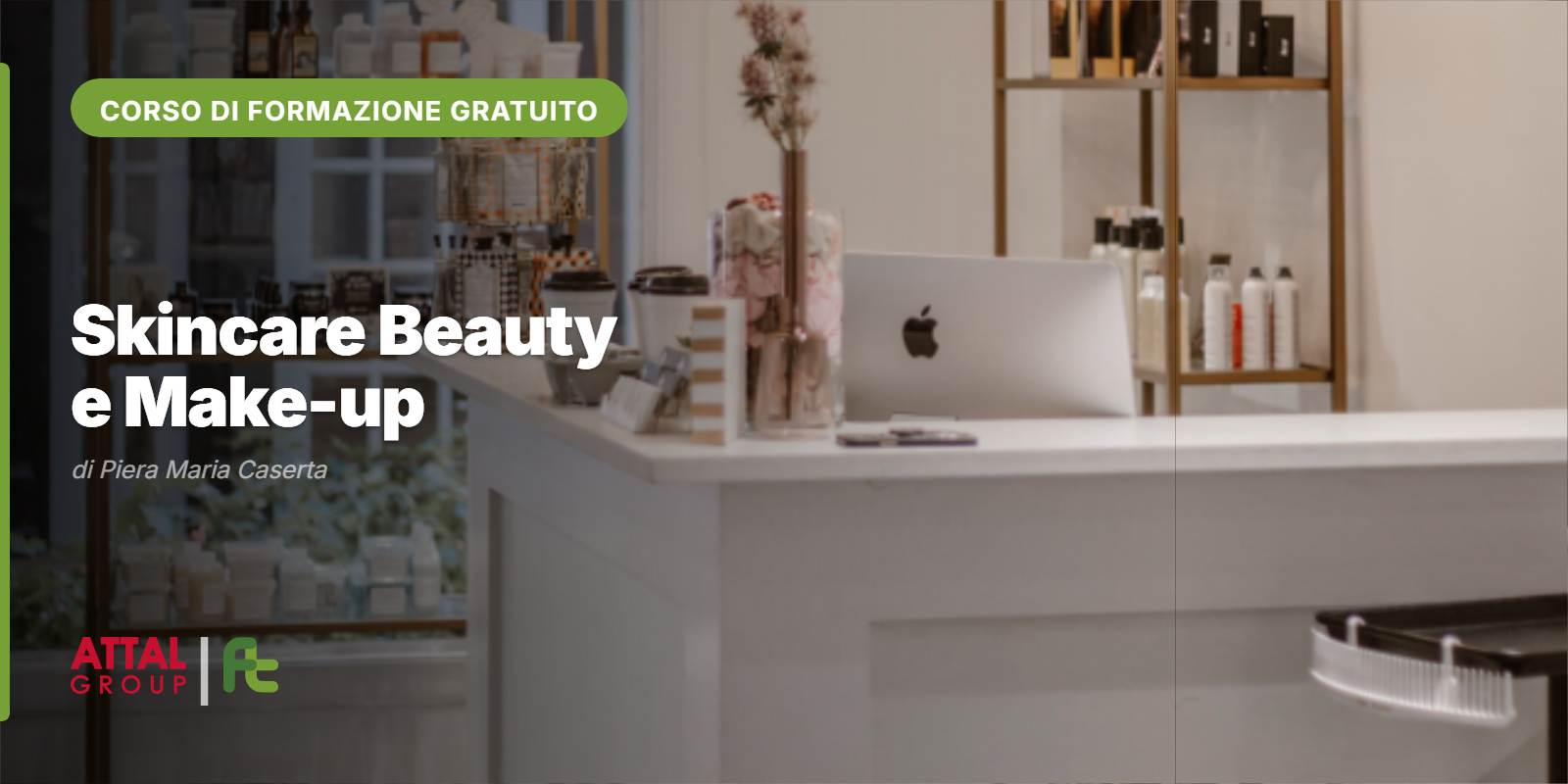 CORSO DI SKINCARE BEAUTY E MAKE-UP AVANZATO E PROFESSIONALE DI PIERA MARIA CASERTA 08.30 – 12.30 (ONLINE – ISCRIZIONI APERTE)