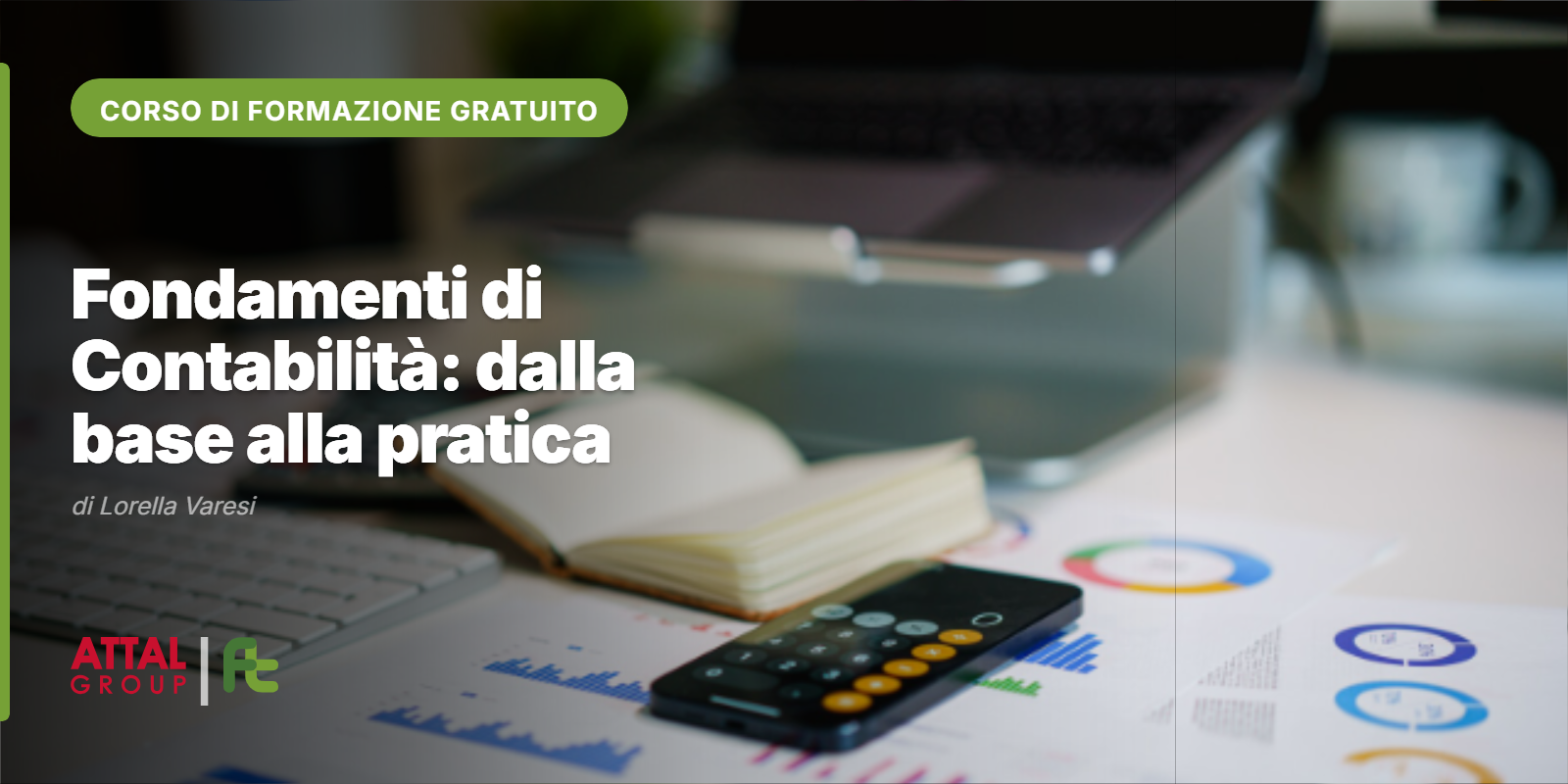 FONDAMENTI DI CONTABILITA’: DALLA BASE ALLA PRATICA DI LORELLA VARESI 08.30 – 13.30 (ONLINE – ISCRIZIONI APERTE)