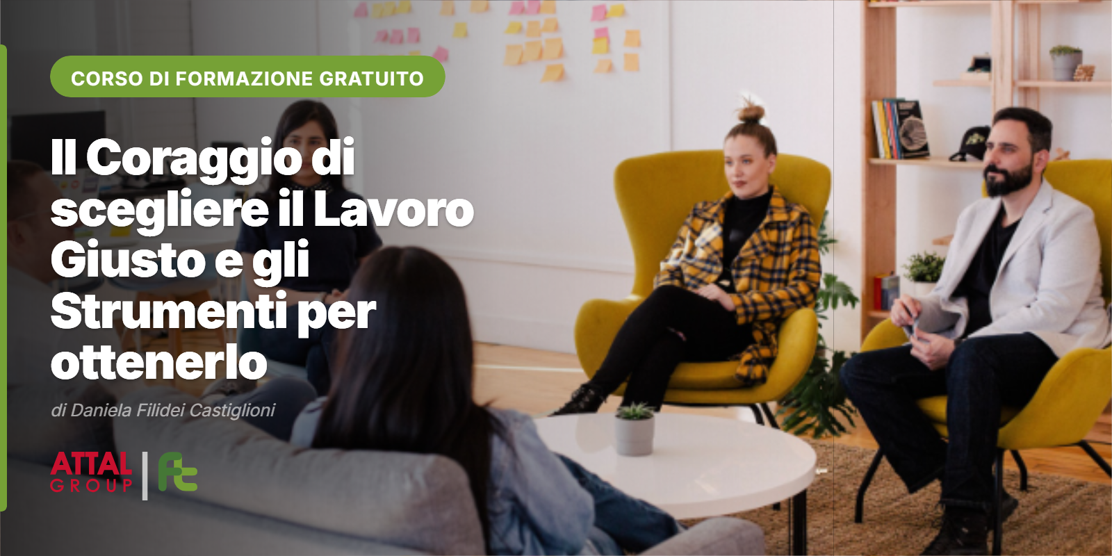 IL CORAGGIO DI SCEGLIERE IL LAVORO GIUSTO E GLI STRUMENTI PER OTTENERLO DI DANIELA FILIDEI CASTIGLIONI 08.30 – 12.30 (ONLINE – ISCRIZIONI APERTE)